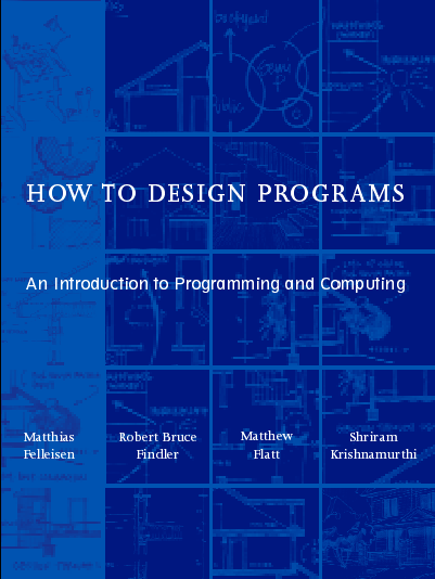 How To Design Programs: An Introduction To Programming and Computing