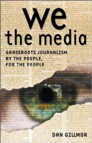 We the Media - Grassroots Journalism by the People, for the People