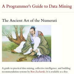 A Programmer's Guide to Data Mining: The Ancient Art of the Numerati