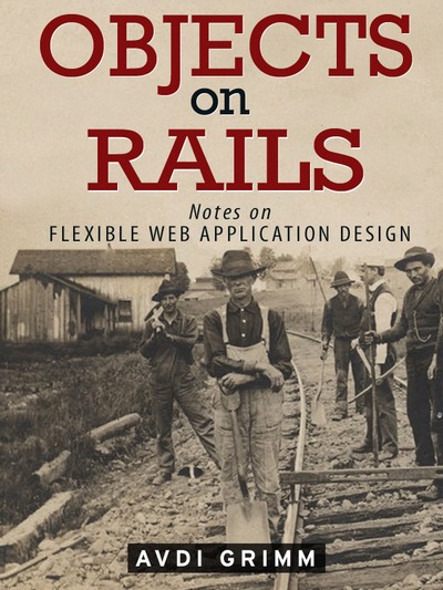 Objects on Rails: Notes on Flexible Web Application Design