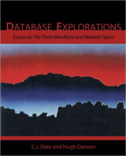 Database Explorations: Essays on The Third Manifesto