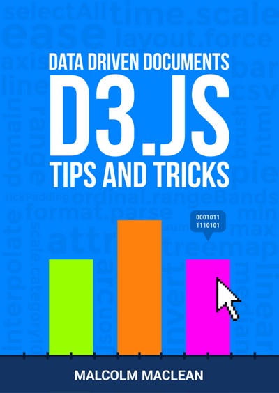 D3 Tips and Tricks v3.x: Interactive Data Visualization in a Web Browser