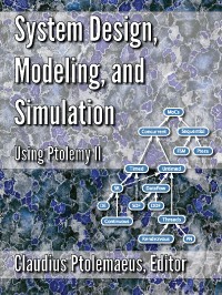 System Design, Modeling, and Simulation using Ptolemy II