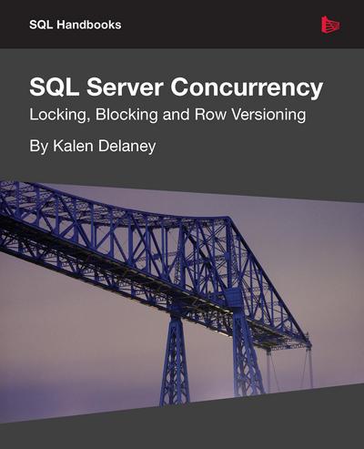 SQL Server Concurrency: Locking, Blocking and Row Versioning