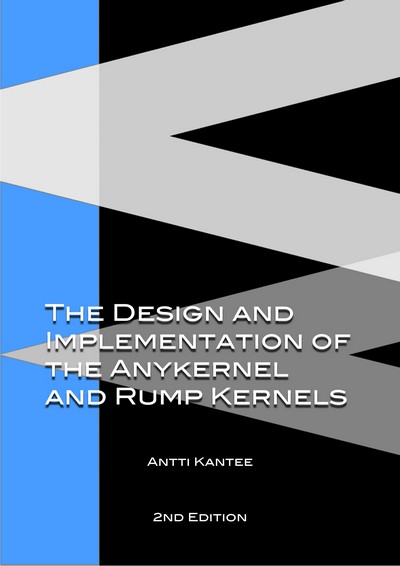 The Design and Implementation of the Anykernel and Rump Kernels, 2nd Edition
